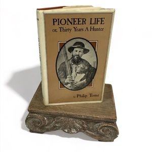 Vintage Pioneer Life or, Thirty Years A Hunter By Philip Tome Hard Back EUC